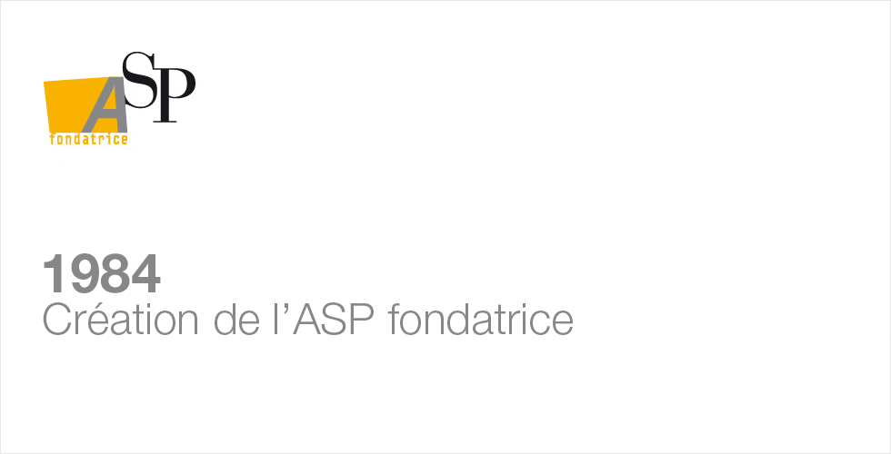 1984 : Création de l'ASP fondatrice 1984 : Création de l'ASP fondatrice