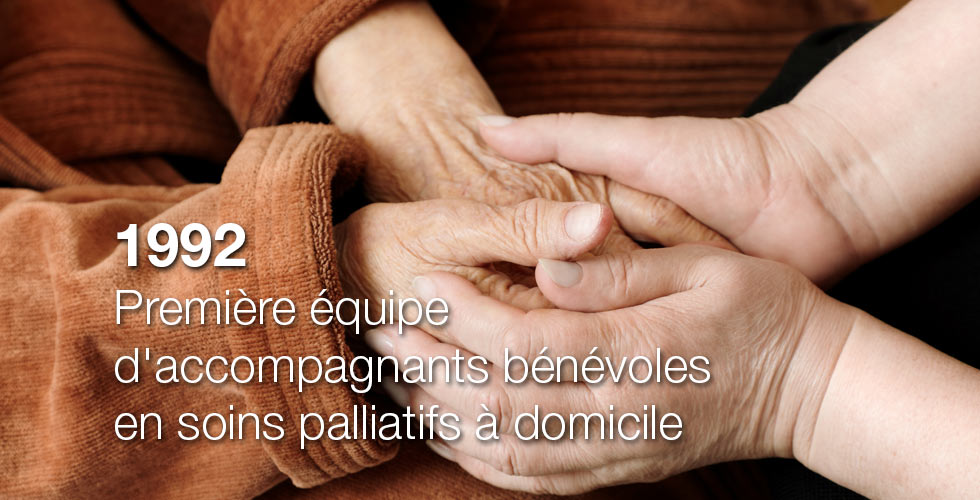 1992 : Première équipe d'accompagnants bénévoles en soins palliatifs à domicile 1992 : Première équipe d'accompagnants bénévoles en soins palliatifs à domicile