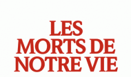 Les morts de notre vie