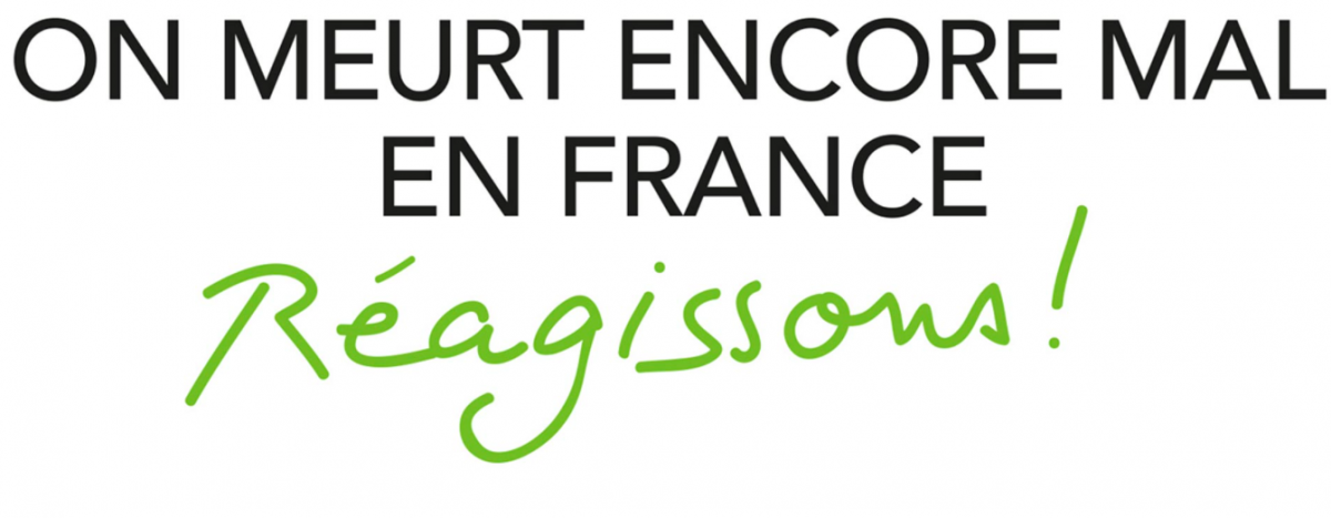 On meurt encore mal en France. Réagissons !